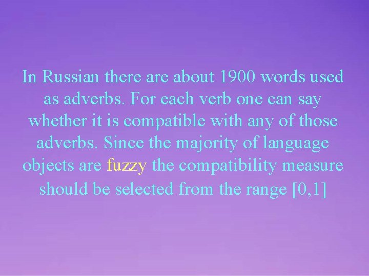 In Russian there about 1900 words used as adverbs. For each verb one can