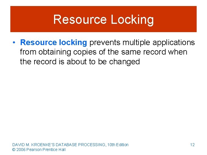 Resource Locking • Resource locking prevents multiple applications from obtaining copies of the same