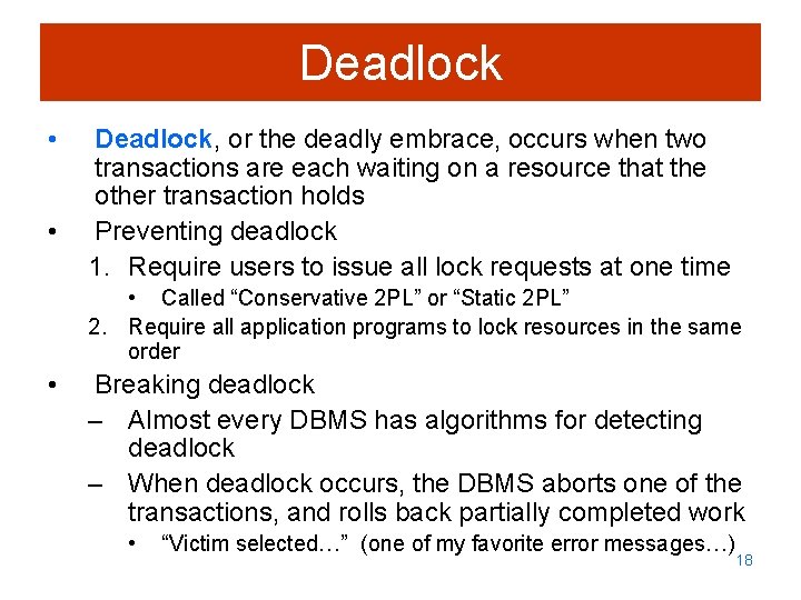 Deadlock • • Deadlock, or the deadly embrace, occurs when two transactions are each