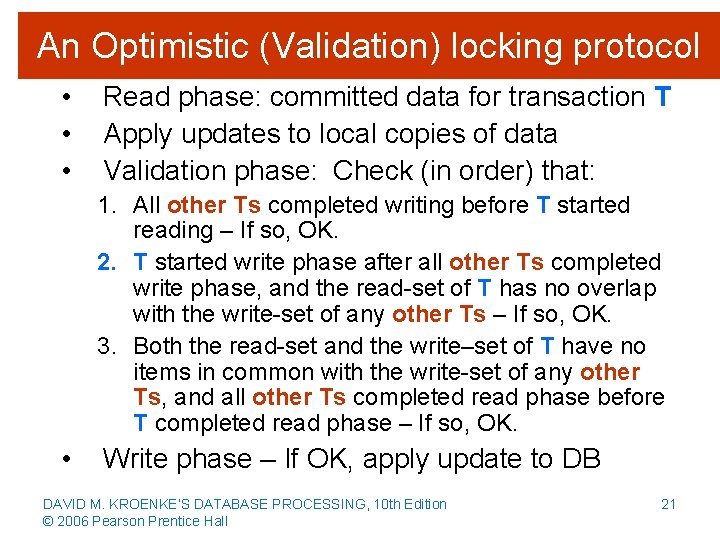 An Optimistic (Validation) locking protocol • • • Read phase: committed data for transaction