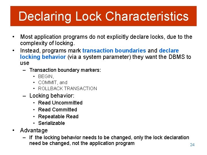 Declaring Lock Characteristics • Most application programs do not explicitly declare locks, due to