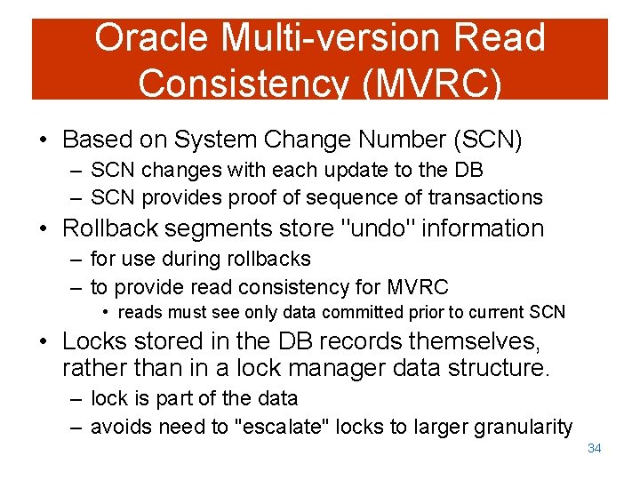 Oracle Multi-version Read Consistency (MVRC) • Based on System Change Number (SCN) – SCN