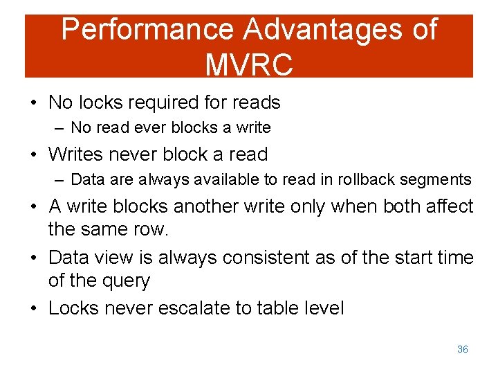 Performance Advantages of MVRC • No locks required for reads – No read ever