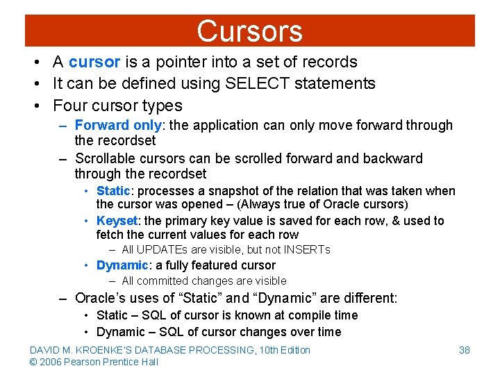Cursors • A cursor is a pointer into a set of records • It