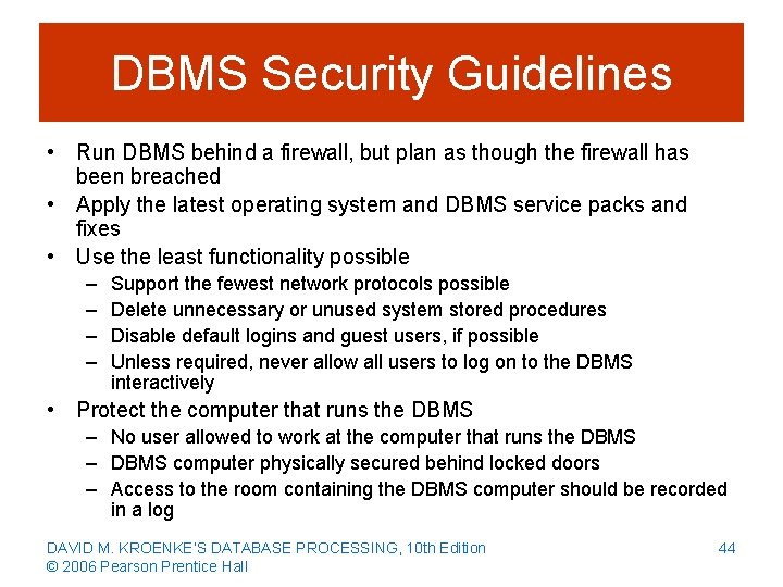 DBMS Security Guidelines • Run DBMS behind a firewall, but plan as though the