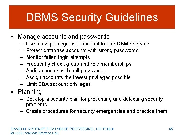 DBMS Security Guidelines • Manage accounts and passwords – – – – Use a