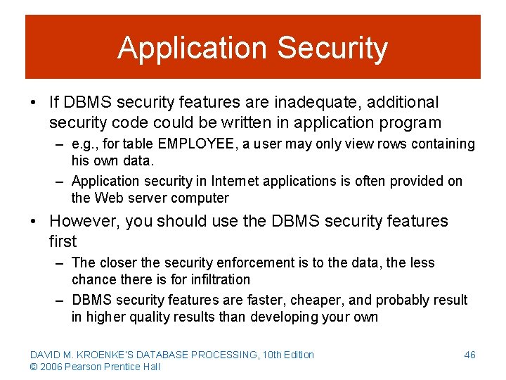 Application Security • If DBMS security features are inadequate, additional security code could be