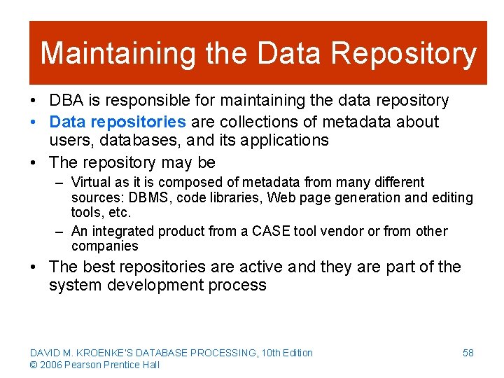 Maintaining the Data Repository • DBA is responsible for maintaining the data repository •