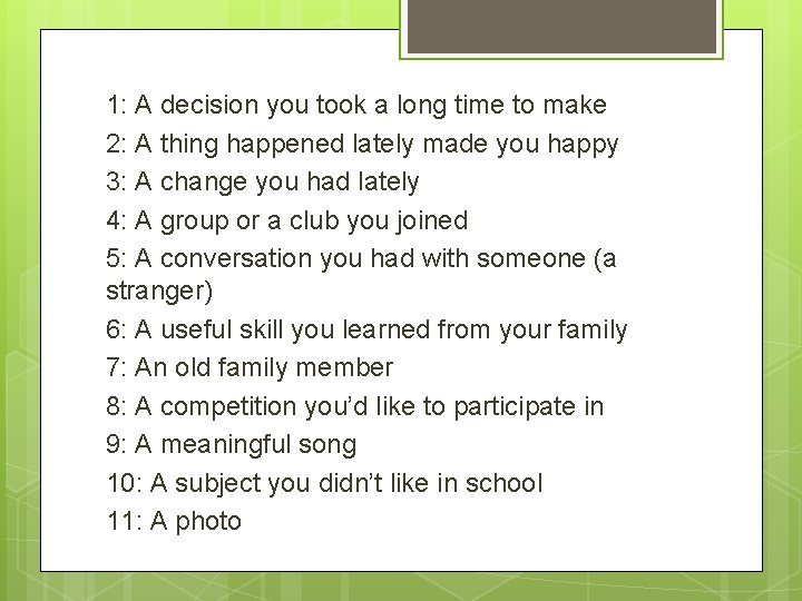 1: A decision you took a long time to make 2: A thing happened