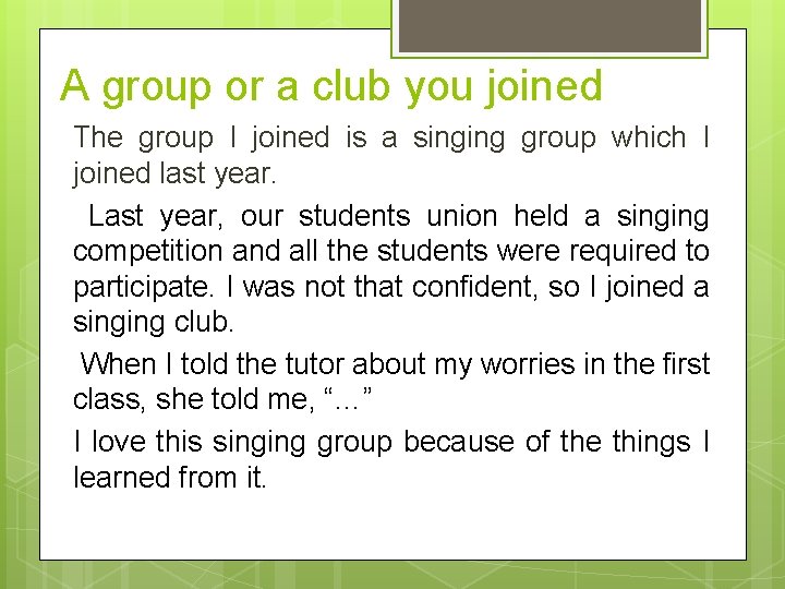 A group or a club you joined The group I joined is a singing