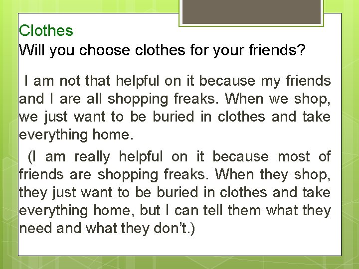 Clothes Will you choose clothes for your friends? I am not that helpful on
