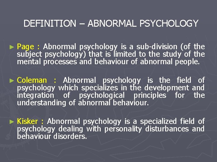 DEFINITION – ABNORMAL PSYCHOLOGY ► Page : Abnormal psychology is a sub-division (of the