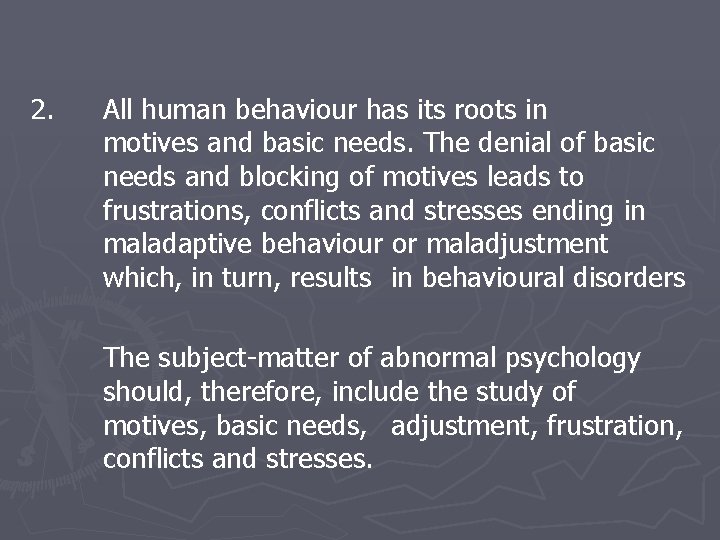 2. All human behaviour has its roots in motives and basic needs. The denial