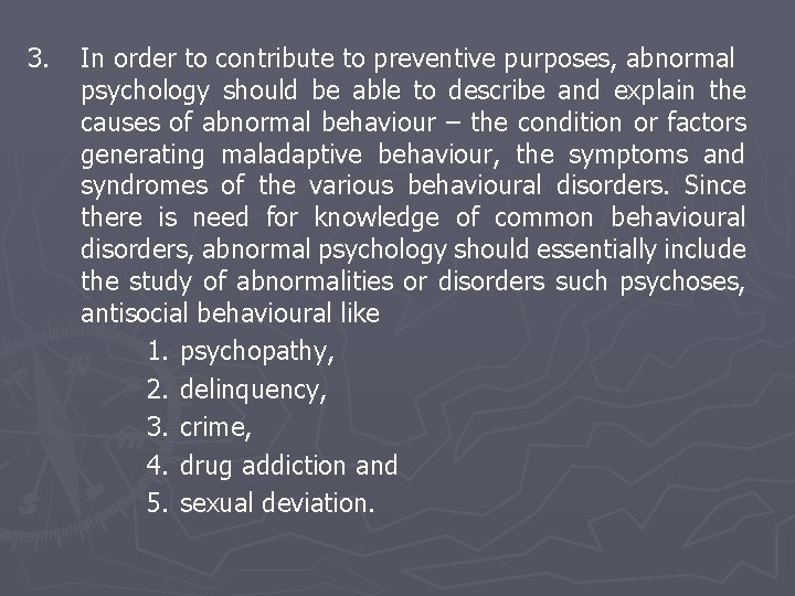 3. In order to contribute to preventive purposes, abnormal psychology should be able to