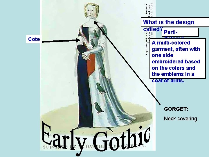 What is the design called? Cote Parti. Colored A multi-colored garment, often with one