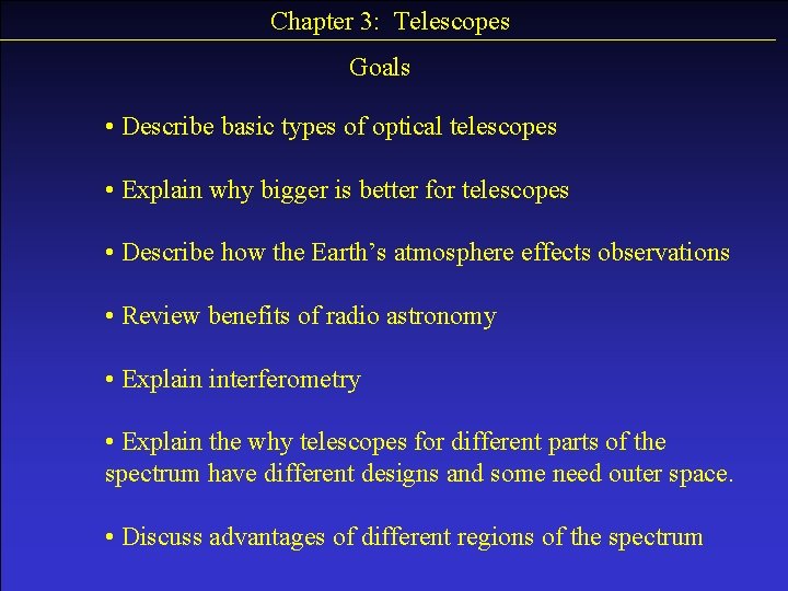 Chapter 3: Telescopes Goals • Describe basic types of optical telescopes • Explain why