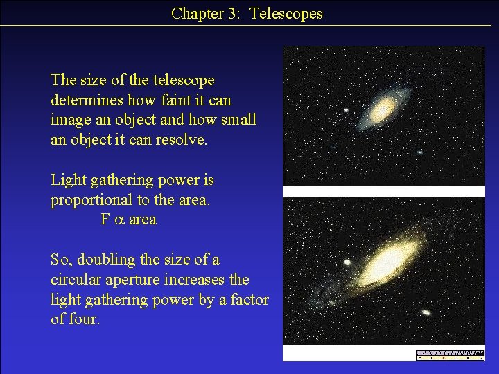 Chapter 3: Telescopes The size of the telescope determines how faint it can image