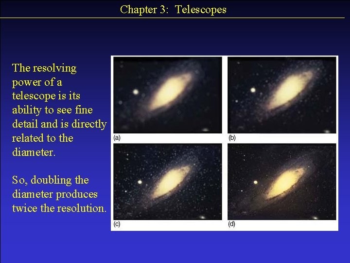 Chapter 3: Telescopes The resolving power of a telescope is its ability to see