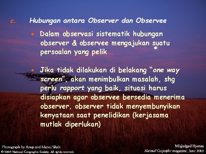 c. Hubungan antara Observer dan Observee Dalam observasi sistematik hubungan observer & observee mengajukan