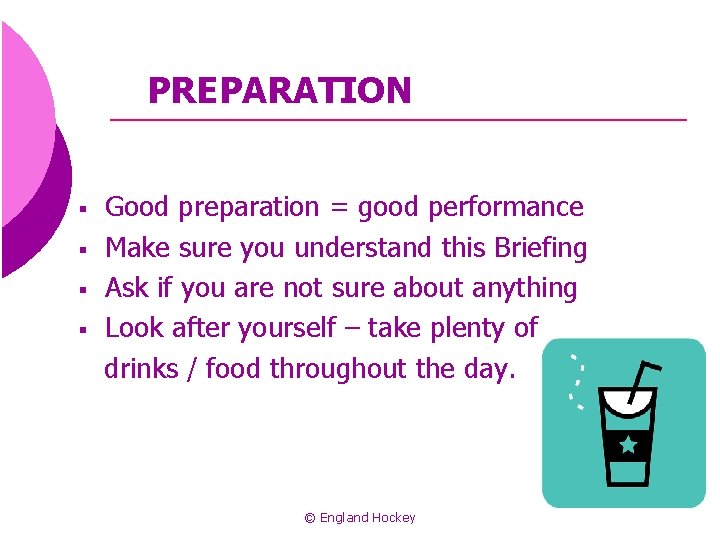 PREPARATION § § Good preparation = good performance Make sure you understand this Briefing