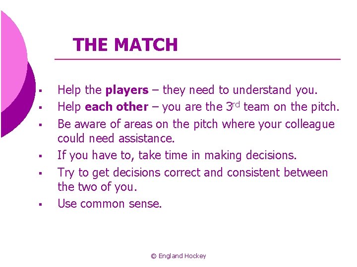 THE MATCH § § § Help the players – they need to understand you.