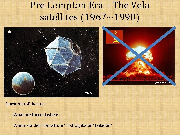 Pre Compton Era – The Vela satellites (1967~1990) © Gerald Simmons © NASA Questions