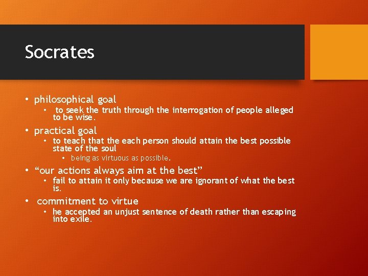 Socrates • philosophical goal • to seek the truth through the interrogation of people