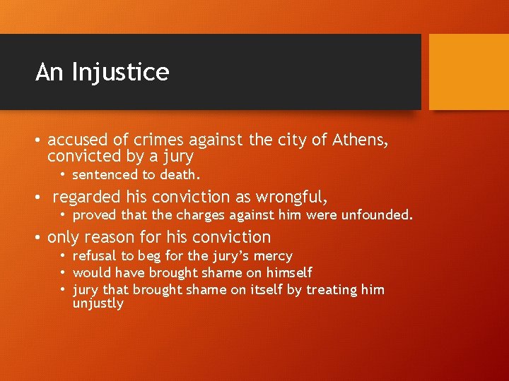 An Injustice • accused of crimes against the city of Athens, convicted by a