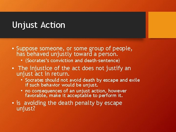 Unjust Action • Suppose someone, or some group of people, has behaved unjustly toward