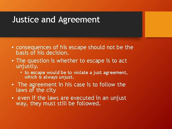 Justice and Agreement • consequences of his escape should not be the basis of