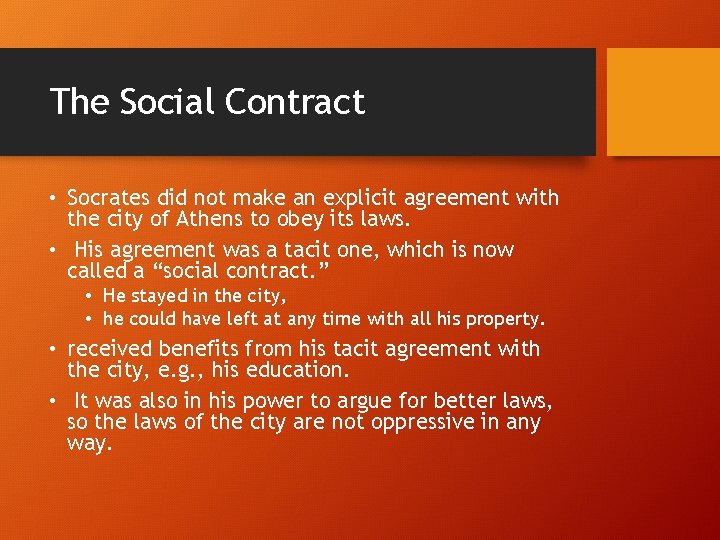 The Social Contract • Socrates did not make an explicit agreement with the city