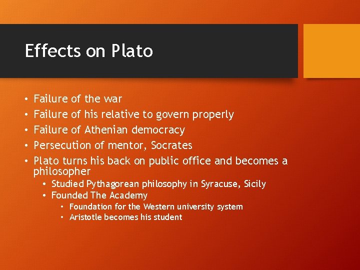 Effects on Plato • • • Failure of the war Failure of his relative