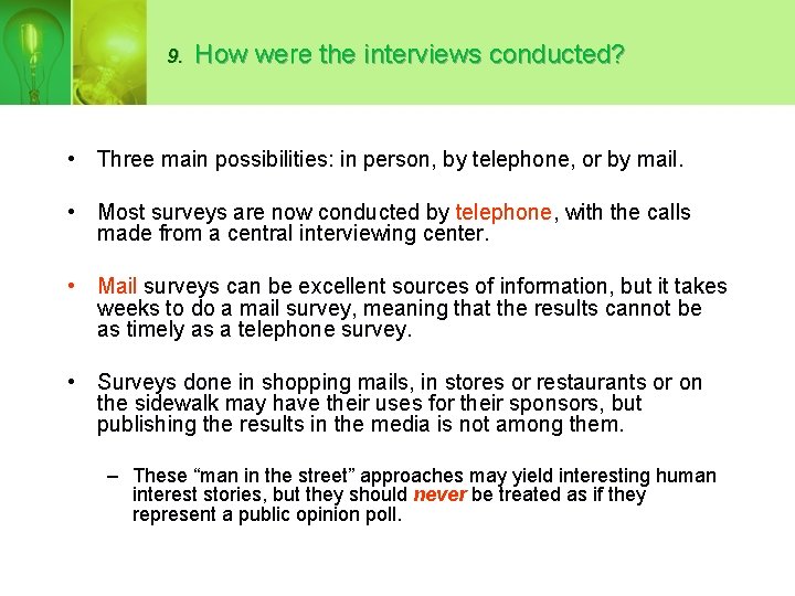 9. How were the interviews conducted? • Three main possibilities: in person, by telephone,