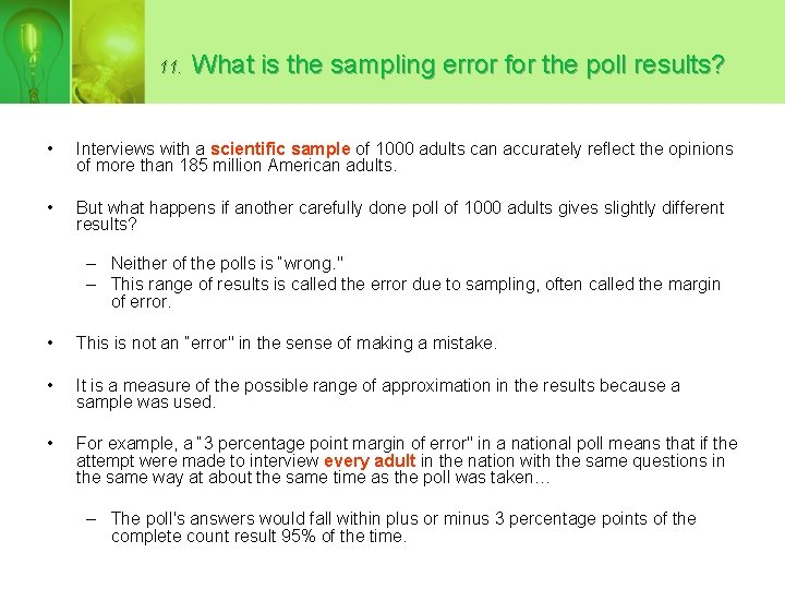11. What is the sampling error for the poll results? • Interviews with a