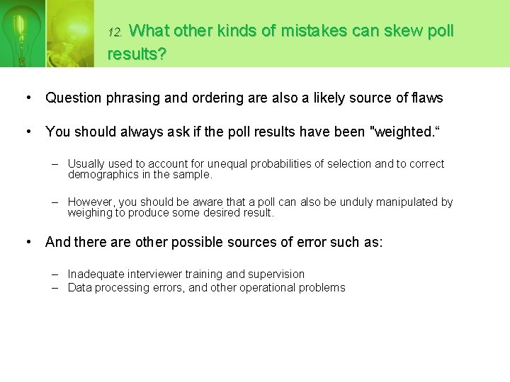 What other kinds of mistakes can skew poll results? 12. • Question phrasing and