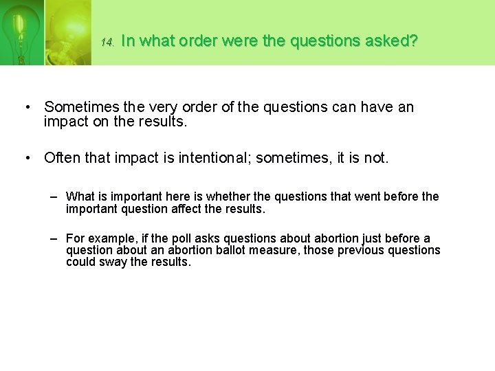 14. In what order were the questions asked? • Sometimes the very order of