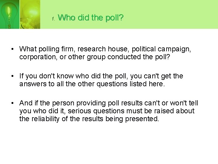 1. Who did the poll? • What polling firm, research house, political campaign, corporation,