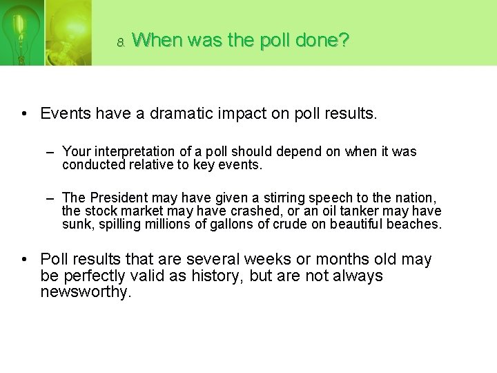 8. When was the poll done? • Events have a dramatic impact on poll