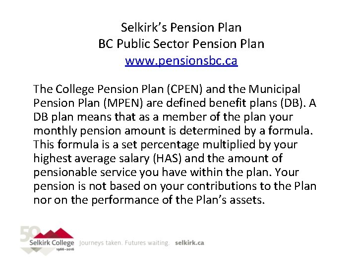 Selkirk’s Pension Plan BC Public Sector Pension Plan www. pensionsbc. ca The College Pension