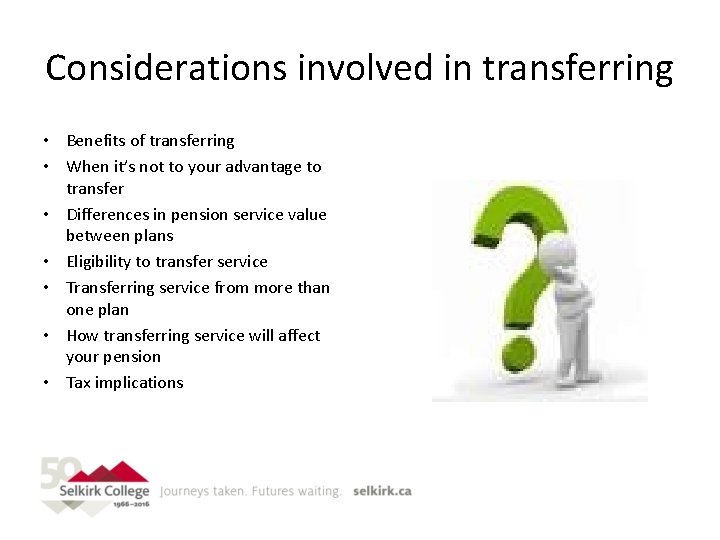 Considerations involved in transferring • Benefits of transferring • When it’s not to your