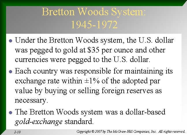 Bretton Woods System: 1945 -1972 l l l Under the Bretton Woods system, the