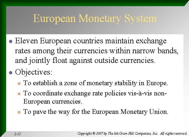 European Monetary System l l Eleven European countries maintain exchange rates among their currencies