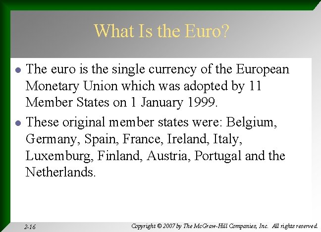 What Is the Euro? l l The euro is the single currency of the