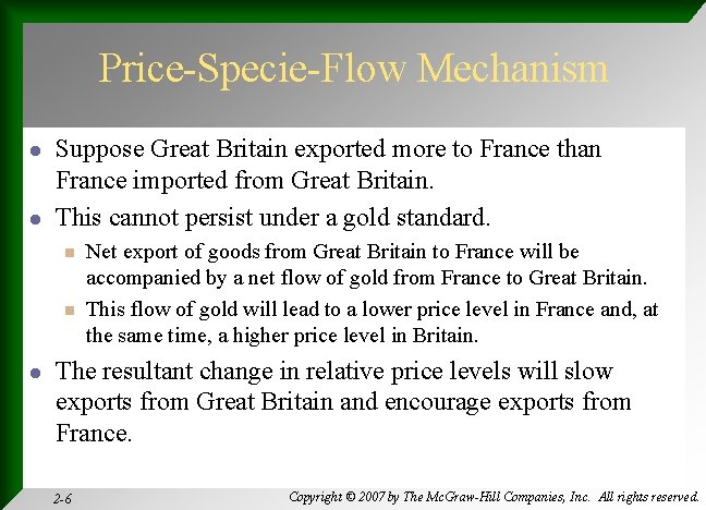 Price-Specie-Flow Mechanism l l Suppose Great Britain exported more to France than France imported