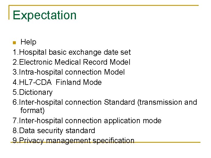 Expectation Help 1. Hospital basic exchange date set 2. Electronic Medical Record Model 3.