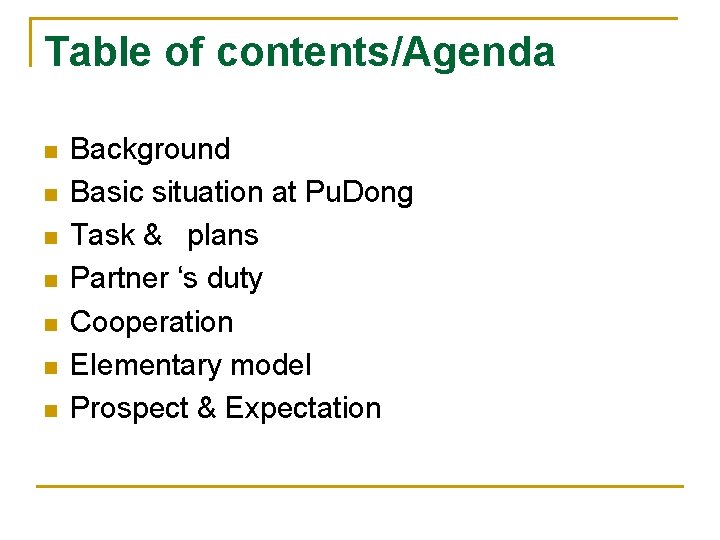 Table of contents/Agenda n n n n Background Basic situation at Pu. Dong Task