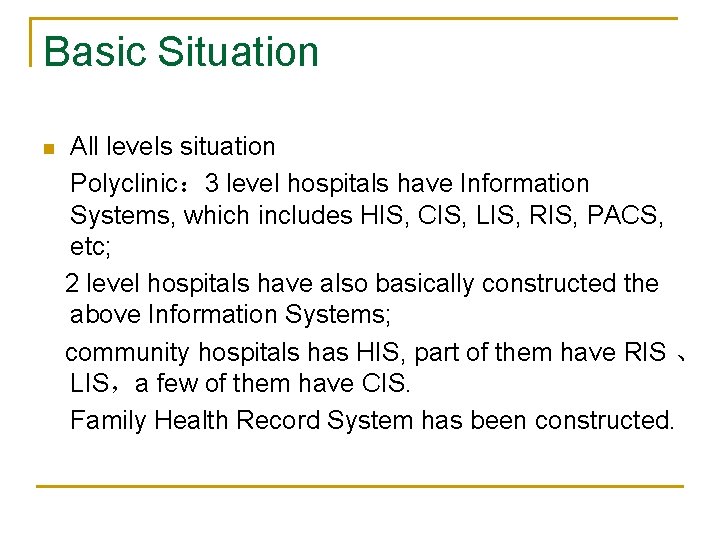 Basic Situation n All levels situation Polyclinic： 3 level hospitals have Information Systems, which