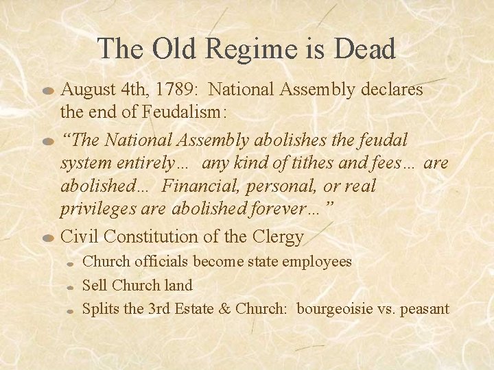 The Old Regime is Dead August 4 th, 1789: National Assembly declares the end
