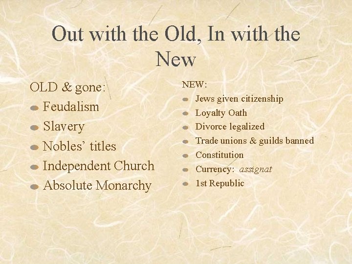 Out with the Old, In with the New OLD & gone: Feudalism Slavery Nobles’