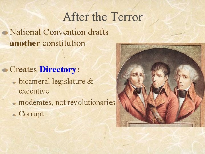 After the Terror National Convention drafts another constitution Creates Directory: bicameral legislature & executive